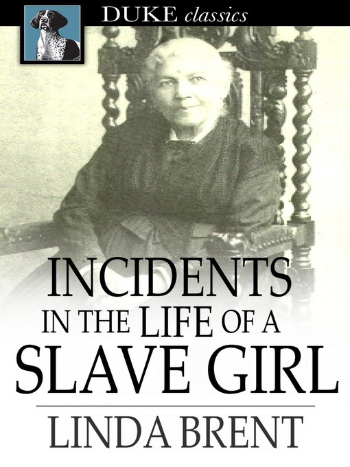Title details for Incidents in the Life of a Slave Girl by Linda Brent - Available